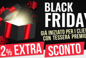 Black Friday iniziato! la TESSERA PREMIUM vale più del doppio -12%