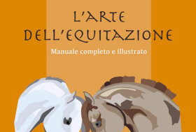 L’Arte dell’Equitazione, il nuovo manuale completo e illustrato di Andrea Pantano