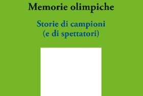 Memorie Olimpiche. Storie di campioni (e di spettatori)